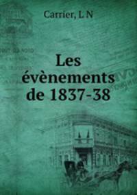 Les evenements de 1837-38