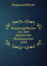 Kriegstagebucher aus dem ligistischen Hauptquartier 1620