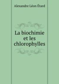 La biochimie et les chlorophylles