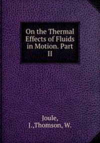 On the Thermal Effects of Fluids in Motion. Part II