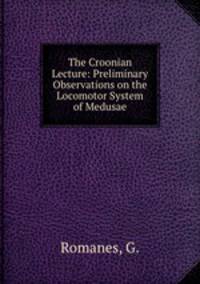 The Croonian Lecture: Preliminary Observations on the Locomotor System of Medusae