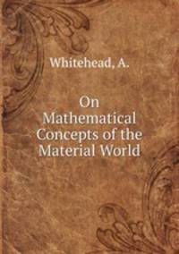 On Mathematical Concepts of the Material World