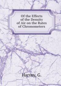 Of the Effects of the Density of Air on the Rates of Chronometers