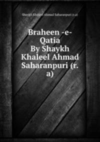 Braheen -e- Qatia By Shaykh Khaleel Ahmad Saharanpuri (r.a)