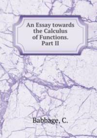 An Essay towards the Calculus of Functions. Part II