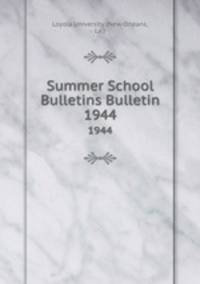 Summer School Bulletins Bulletin. 1944