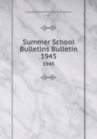 Summer School Bulletins Bulletin. 1945