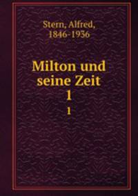 Milton und seine Zeit. 1
