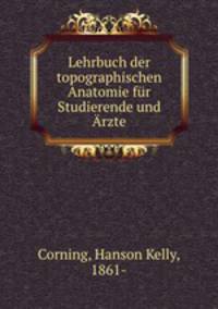 Lehrbuch der topographischen Anatomie fur Studierende und Arzte