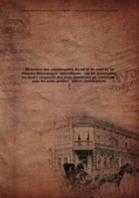Memoires des commissaires du roi et de ceux de Sa Majeste Britannique : microforme : sur les possessions & les droits respectifs des deux couronnes en Amerique ;avec les actes publics & pieces justificatives .