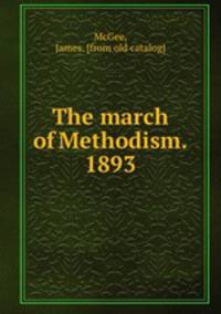 The march of Methodism. 1893