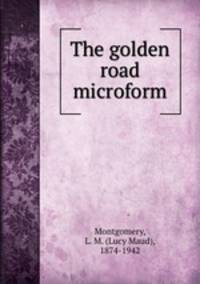 The golden road microform