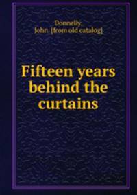 Fifteen years behind the curtains
