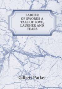 LADDER OF SWORDS A TALE OF LOVE, LAUGHER AND TEARS