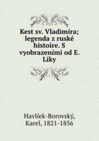 Kest sv. Vladimira; legenda z ruske histoire. S vyobrazenimi od E. Liky
