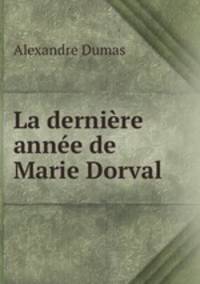 La derniere annee de Marie Dorval