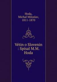 Vetin o Slovenin : Spisal M.M. Hoda