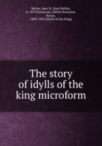 The story of idylls of the king microform