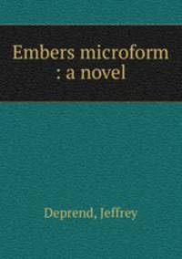 Embers microform : a novel