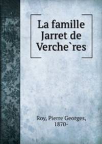 La famille Jarret de Vercheres