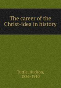 The career of the Christ-idea in history