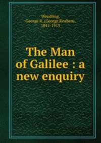 The Man of Galilee : a new enquiry