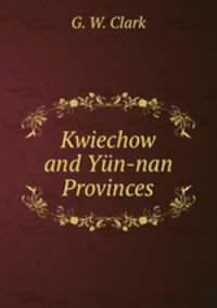 Kwiechow and Yun-nan Provinces