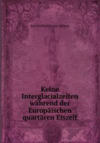 Keine Interglacialzeiten wahrend der Europaischen quartaren Eiszeit