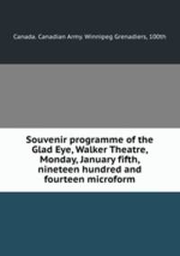 Souvenir programme of the Glad Eye, Walker Theatre, Monday, January fifth, nineteen hundred and fourteen microform