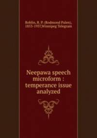 Neepawa speech microform : temperance issue analyzed