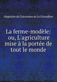 La ferme-modele: ou, L