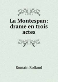 La Montespan: drame en trois actes