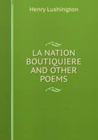 LA NATION BOUTIQUIERE AND OTHER POEMS