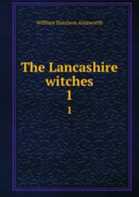 The Lancashire witches. 1