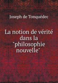 La notion de vrit dans la "philosophie nouvelle" .