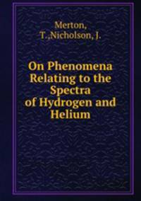 On Phenomena Relating to the Spectra of Hydrogen and Helium
