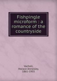Fishpingle microform : a romance of the countryside