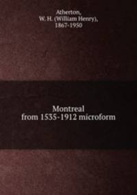 Montreal from 1535-1912 microform