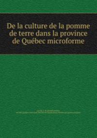 De la culture de la pomme de terre dans la province de Quebec microforme