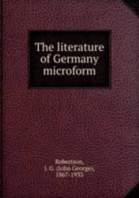 The literature of Germany microform