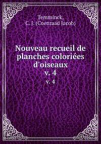 Nouveau recueil de planches colories d`oiseaux. v. 4