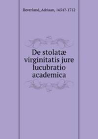 De stolat? virginitatis jure lucubratio academica
