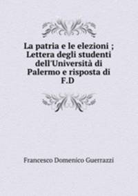 La patria e le elezioni ; Lettera degli studenti dell