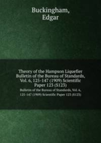 Theory of the Hampson Liquefier. Bulletin of the Bureau of Standards, Vol. 6, 125-147 (1909) Scientific Paper 123 (S123)
