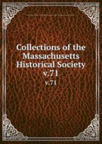 Collections of the Massachusetts Historical Society. v.71