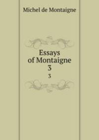 Essays of Montaigne. 3