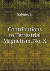 Contributions to Terrestrial Magnetism. No. X