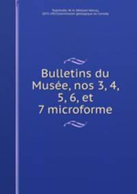 Bulletins du Muse, nos 3, 4, 5, 6, et 7 microforme