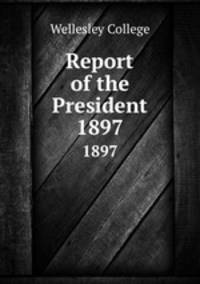 Report of the President. 1897