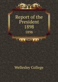 Report of the President. 1898